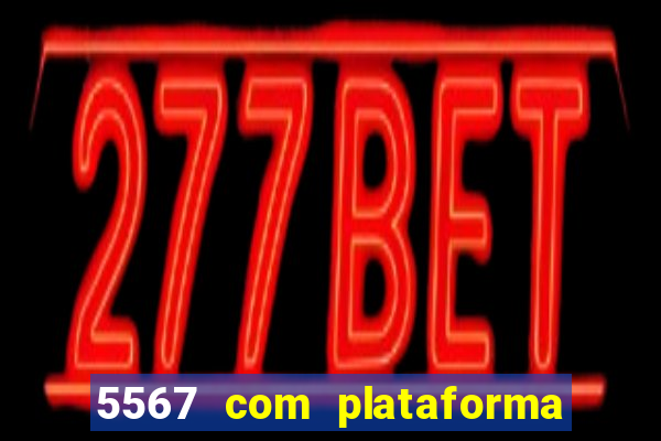 5567 com plataforma de jogos